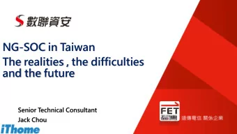 NG-SOC in Taiwan  The realities , the difficulties  and the future  Senior Technical Consultant