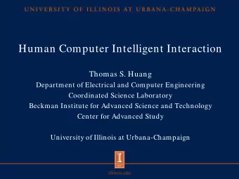 Human Computer Intelligent Interaction  Thomas S. Huang  Department of Electrical and Computer