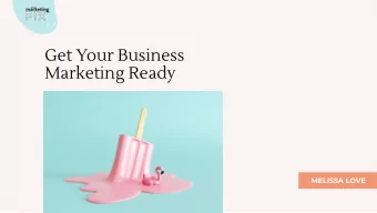Get Your Business  Marketing Ready  MELISSA LOVE  3 keys to success.  1.Take massive action  2.