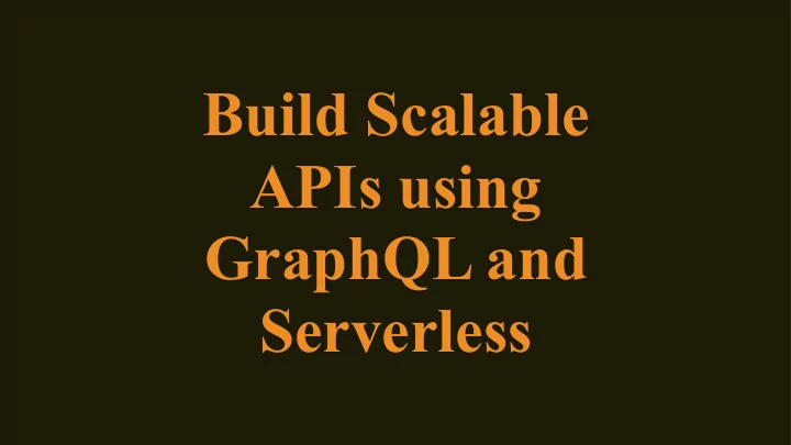 build scalable apis using graphql and serverless simona