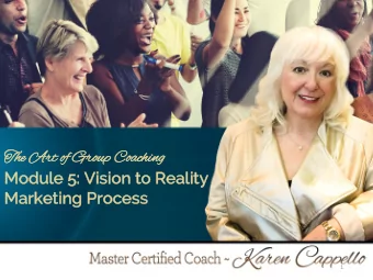 The Ar  The  Art of Group Coachi  hing  ng  Mo  Modul  ule 5  5: V  Vision t  to R  Real  ality
