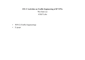 ITU-T Activities on Traffic Engineering of IP VPNs  Wai Sum Lai  AT&amp;T Labs    WP3/2 (Traffic