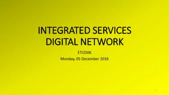 DIG  IGITAL NETWORK  ETI2506  Monday, 05 December 2016  1  COURSE OUTLINE  2  MULTIPLEXING DS1