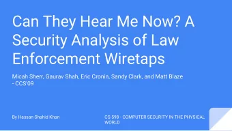 Can They Hear Me Now? A  Security Analysis of Law  Enforcement Wiretaps  Micah Sherr, Gaurav Shah,