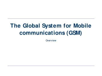 The Global System for Mobile  communications (GSM)  Overview  Overview  Digital Cellular Systems