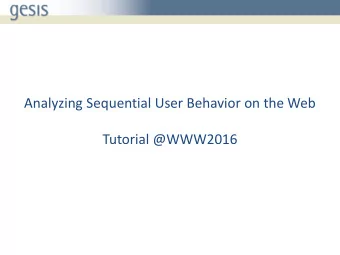 Tutorial @WWW2016  About Us  Philipp  Florian  P. Singer, F. Lemmerich: Analyzing Sequential User