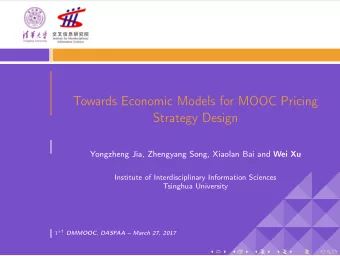 Towards Economic Models for MOOC Pricing  Strategy Design Yongzheng Jia, Zhengyang Song, Xiaolan