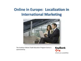 Online in Europe:  Localization in  International Marketing  The Southern Maine Trade Education