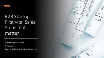 First vital Sales  Steps that  matter  Vinay Kalyan Parakala  President  Sales Enablement Society,