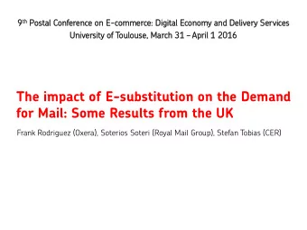 The impact of E-substitution on the Demand  for Mail: Some Results from the UK  Frank Rodriguez