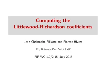 Computing the  Littlewood-Richardson coefficients  Jean-Christophe Filli  atre and Florent Hivert
