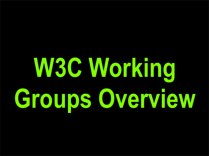 w3c working groups overview