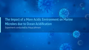 The Impact of a More Acidic Environment on Marine  Microbes due to Ocean Acidification  Experiment