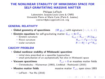 THE NONLINEAR STABILITY OF MINKOWSKI SPACE FOR  SELF-GRAVITATING MASSIVE MATTER  Philippe LeFloch