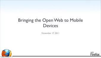 Bringing the Open Web to Mobile  Devices  November 17, 2011  Thursday, November 17, 11  Outline