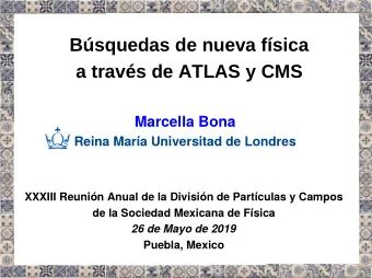 Bsquedas de nueva fsica  a travs de ATLAS y CMS  M  a  r  c  e  l  l  a  B  o  n  a  R  e  i