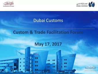 Dubai Customs  Custom &amp; Trade Facilitation Forum  May 17, 2017  1  Achieving The Mission  Dubai