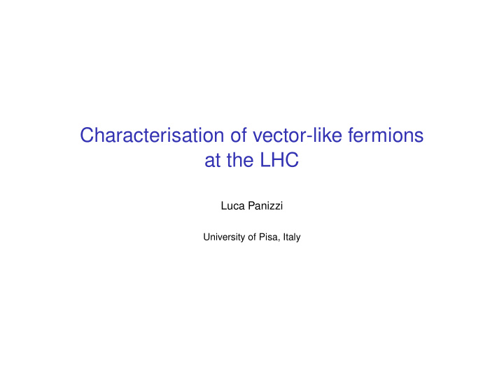 characterisation of vector like fermions at the lhc