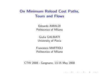 On Minimum Reload Cost Paths,  Tours and Flows  Edoardo AMALDI  Politecnico of Milano  Giulia