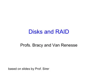 Disks and RAID  Profs. Bracy and Van Renesse  based on slides by Prof. Sirer  50 Years Old!