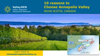 10 reasons to  Choose Annapolis Valley  NOVA SCOTIA, CANADA  Learn more at