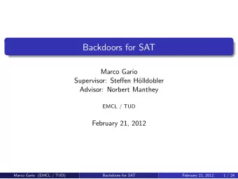 Backdoors for SAT  Marco Gario  Supervisor: Steffen H  olldobler  Advisor: Norbert Manthey  EMCL