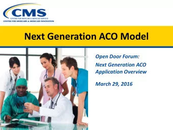 Next Generation ACO Model  Open Door Forum:  Next Generation ACO  Application Overview  March 29,