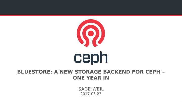 bluestore a new storage backend for ceph one year in