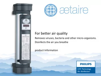 For better air quality  Removes viruses, bacteria and other micro-organisms.  Disinfects the air