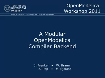 A Modular  OpenModelica  Compiler Backend  J. Frenkel      W. Braun  A. Pop      M. Sjlund