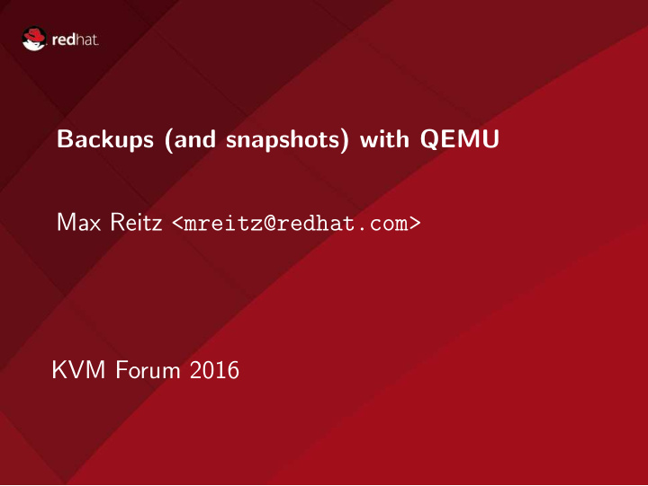 backups and snapshots with qemu max reitz mreitz redhat