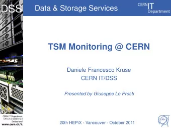 DSS  Data &amp; Storage Services  TSM Monitoring @ CERN  Daniele Francesco Kruse  CERN IT/DSS