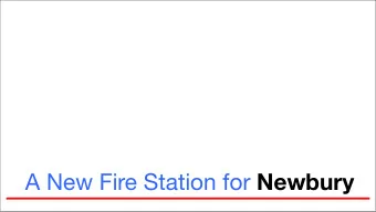 A New Fire Station for Newbury The Current Station The Current Station  Lacks adequate floor
