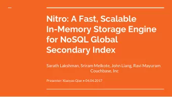 Nitro: A Fast, Scalable  In-Memory Storage Engine  for NoSQL Global  Secondary Index  Sarath