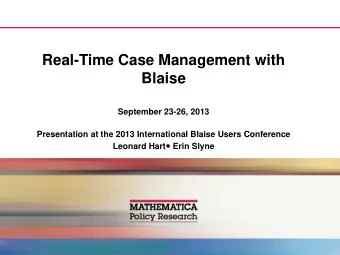 Real-Time Case Management with  Blaise  September 23-26, 2013  Presentation at the 2013