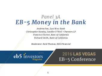 EB-5 Money in the Bank  Andrew Pan, East W est Bank Christopher Howley, Sandler ONiell +