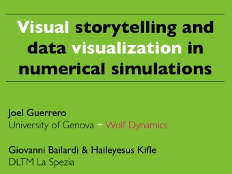 Visual storytelling and  data visualization in  numerical simulations  Joel Guerrero  University of