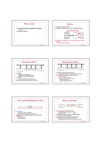What is a bus?  A Bus is:  a shared communication link  Slow vehicle that many people ride