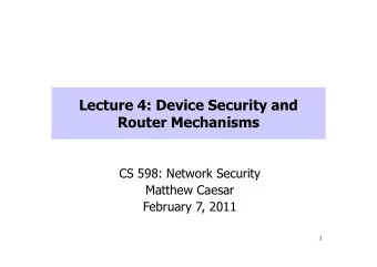 CS 598: Network Security  Matthew Caesar  February 7, 2011  1  This lecture   Network devices