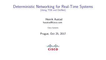 Deterministic Networking for Real-Time Systems  (Using TSN and DetNet)  Henrik Austad