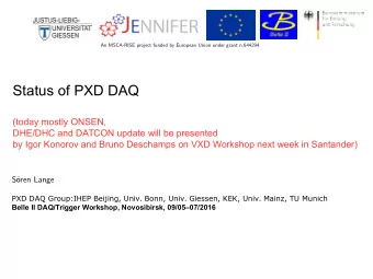 Status of PXD DAQ  (today mostly ONSEN,  DHE/DHC and DATCON update will be presented  by Igor