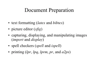 Document Preparation  text formatting ( latex and bibtex )  picture editor ( xfig )