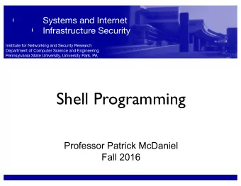 Shell Programming  Professor Patrick McDaniel  Fall 2016  Vim + Make  Vim integrates with make