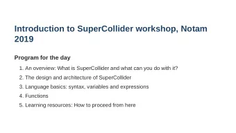 Introduction to SuperCollider workshop, Notam  2019  Program for the day  1. An overview: What is