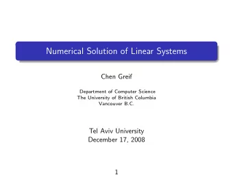 Numerical Solution of Linear Systems  Chen Greif  Department of Computer Science  The University of