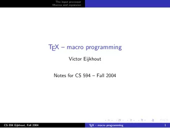 T  EX  macro programming  Victor Eijkhout  Notes for CS 594  Fall 2004  CS-594 Eijkhout, Fall