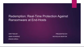 Redemption: Real-Time Protection Against  Ransomware at End-Hosts  WRITTEN BY:  PRESENTED BY:  AMIN