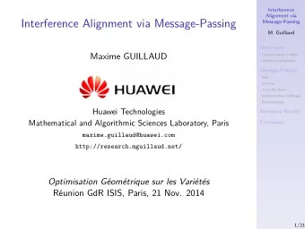 Interference Alignment via Message-Passing  Message-Passing  M. Guillaud  Motivation  Maxime