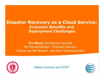 Disaster Recovery as a Cloud Service:  Economic Benefits and  Deployment Challenges Tim Wood ,