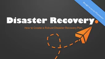 Disaster Recovery .  How to Create a Robust Disaster Recovery Plan. Todays agenda  The